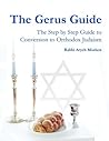 The Gerus Guide - The Step By Step Guide to Conversion to Orthodox Judaism