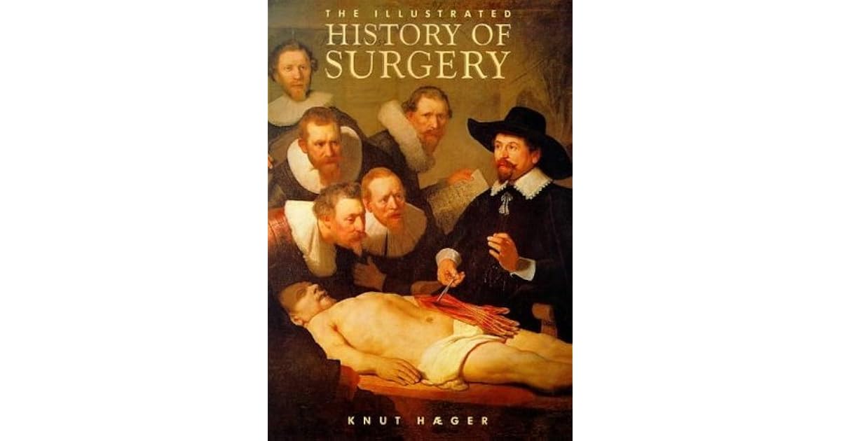The Illustrated History of Surgery by Knut Hæger