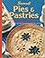 Pies and Pastries: Step-By-Step Techniques