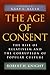 The Age of Consent: The Rise of Relativism and the Corruption of Popular Culture