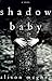 Shadow Baby: A Novel