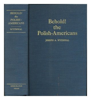 Behold! the Polish-Americans (Hardcover)