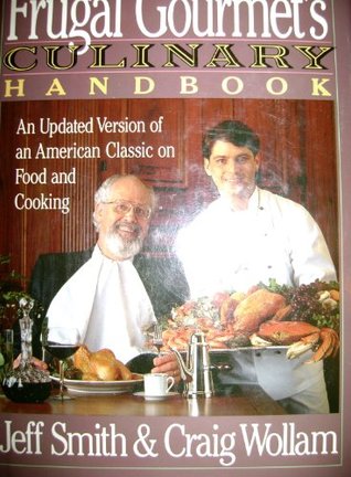 The Frugal Gourmet's Culinary Handbook: An Updated Version of an American Classic on Food and Cooking (Hardcover)