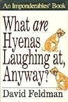 What Are Hyenas Laughing at Anyway? by David Feldman
