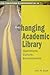 The Changing Academic Library: Operations, Culture, Environments (Acrl Publications in Librarianship)