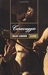 Caravaggio: A Life