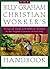 The Billy Graham Christian Worker's Handbook by Charles G. Ward