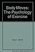 Body Moves: The Psychology ...