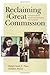 Reclaiming the Great Commission: A Practical Model for Transforming Denominations and Congregations