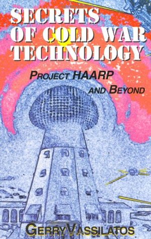 Secrets of Cold War Technology: Project Haarp and Beyond (Paperback)