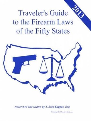 2013 United States Traveler's Guide to the Firearm Laws of the 50 States (Paperback)