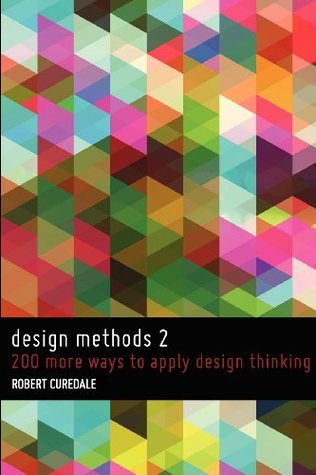 Design Methods 2: 200 more ways to apply Design Thinking (Paperback)