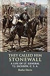 They Called Him Stonewall by Burke Davis