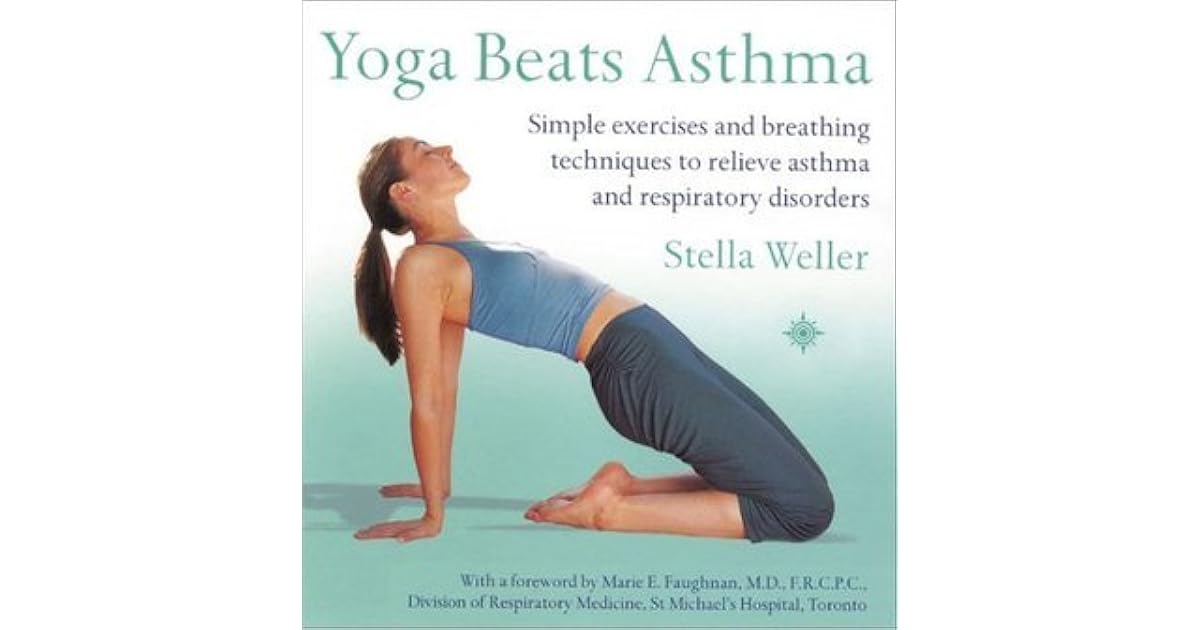 Yoga Beats Asthma Simple exercises and breathing techniques to relieve