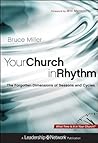 Your Church in Rhythm: The Forgotten Dimensions of Seasons and Cycles (Jossey-Bass Leadership Network Series Book 52)