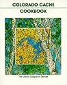 Colorado Cache Cookbook by Junior League of Denver