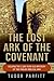 The Lost Ark of the Covenant: Solving the 2,500-Year-Old Mystery of the Fabled Biblical Ark