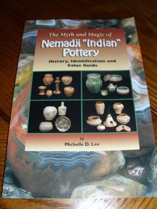 The Myth and Magic of Nemadji "Indian" Pottery: History, Identification, and Value Guide (Paperback)