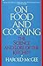 On Food And Cooking: The Science and Lore of the Kitchen