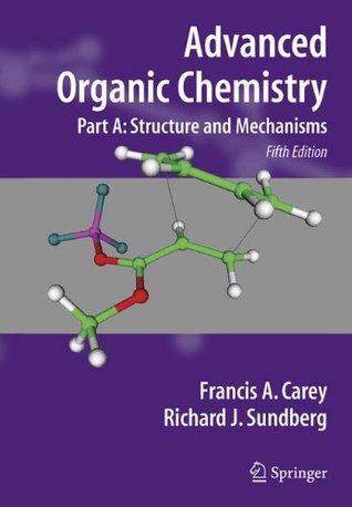 Advanced Organic Chemistry, Part A: Structure and Mechanisms (Paperback)