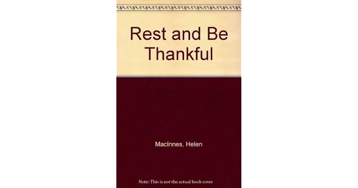 Rest and Be Thankful by Helen MacInnes Rest and Be Thankful by Helen MacInnes