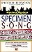 Specimen Song by Peter Bowen Specimen Song by Peter Bowen