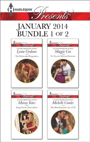 Harlequin Presents January 2014 - Bundle 1 of 2: The Dimitrakos Proposition / Forged in the Desert Heat / The Tycoon's Delicious Distraction / The Most Expensive Lie of All