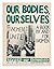 Our Bodies, Ourselves A Book by and for Women by Boston Women's Health Book Collective