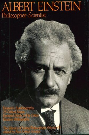 Albert Einstein, Philosopher-Scientist (Library of Living Philosophers, Vol 7)