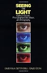 Seeing the Light: Optics in Nature, Photography, Color, Vision, and Holography Seeing the Light: Optics in Nature, Photography, Color, Vision, and Holography