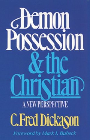 Demon Possession and the Christian: A New Perspective (Paperback)