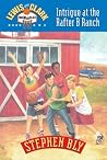 Intrigue at the Rafter B Ranch (Lewis & Clark Squad Adventure Series, Book 1) Intrigue at the Rafter B Ranch (Lewis & Clark Squad Adventure Series, Book 1)