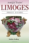 Antique Trader Limoges: Price Guide Antique Trader Limoges: Price Guide