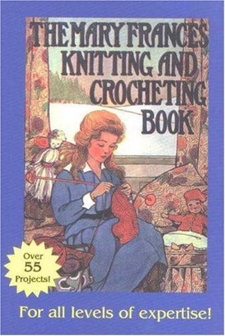 The Mary Frances Knitting and Crocheting Book (Paperback)