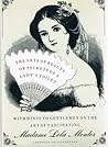 The Arts of Beauty, or Secrets of a Lady's Toilet, with Hints to Gentlemen on the Art of Fascinating The Arts of Beauty, or Secrets of a Lady's Toilet, with Hints to Gentlemen on the Art of Fascinating