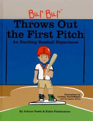 Bur Bur Throws Out the First Pitch: An Exciting Baseball Experience (Bur Bur & Friends)