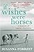 If Wishes Were Horses: A Me...
