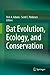 Bat Evolution, Ecology, and Conservation