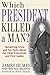 Which President Killed a Man?  by James C. Humes