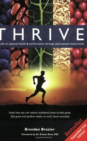 Thrive: A Guide to Optimal Health & Performance Through Plant-Based Whole  Foods by Brendan Brazier