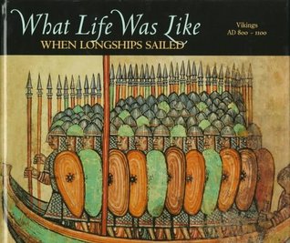 What Life Was Like When Longships Sailed: Vikings, AD 800-1100 (What Life Was Like)