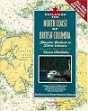 Exploring the North Coast of British Columbia: Blunden Harbour to Dixon Entrance, Including the Queen Charlotte Islands Exploring the North Coast of British Columbia: Blunden Harbour to Dixon Entrance, Including the Queen Charlotte Islands