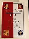 The Wars of the Roses by Alison Weir