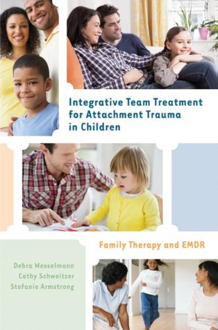Integrative Team Treatment for Attachment Trauma in Children: Family Therapy and EMDR (Hardcover)