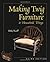 Making Twig Furniture and H...