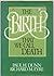 The Birth that We Call Death by Paul H. Dunn