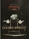 Golden Wheels: Th...