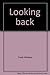 Looking Back: A Pictorial View of the Lehigh Valley and Surrounding Counties, 1850 to 1920