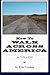 How To Walk Across America: And Not Be an A**Hole