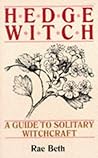 Hedge Witch: A Guide to Solitary Witchcraft